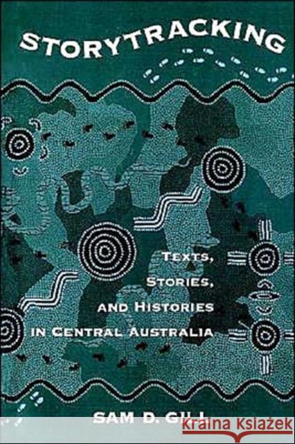 Storytracking: Texts, Stories, and Histories in Central Australia Gill, Sam D. 9780195115888 Oxford University Press - książka