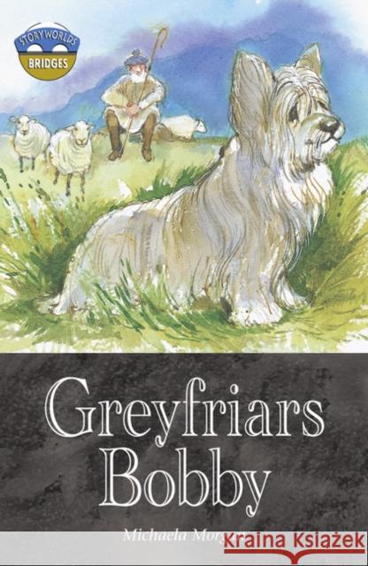 Storyworlds Bridges Stage 12 Greyfriars Bobby (single) Michaela Morgan 9780435144524 Pearson Education Limited - książka