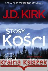 Stosy kości J.D. Kirk 9788383914046 Prószyński i S-ka - książka