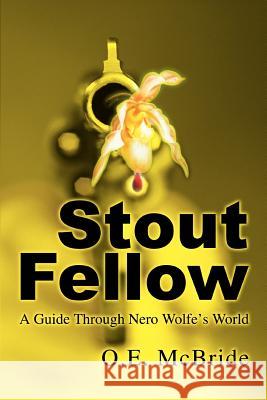 Stout Fellow: A Guide Through Nero Wolfe's World McBride, O. E. 9780595278619 iUniverse - książka