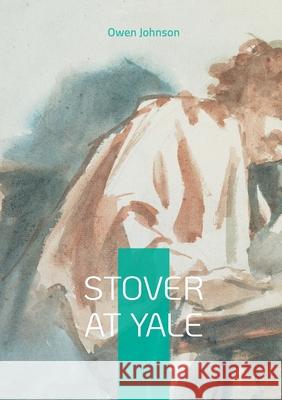 Stover at Yale: Coming of age college life Ivy League Owen Johnson 9782322571321 Bod - Books on Demand - książka
