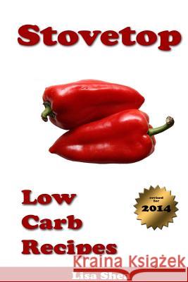 Stovetop Low Carb Recipes Lisa Shea 9781304792044 Lulu.com - książka