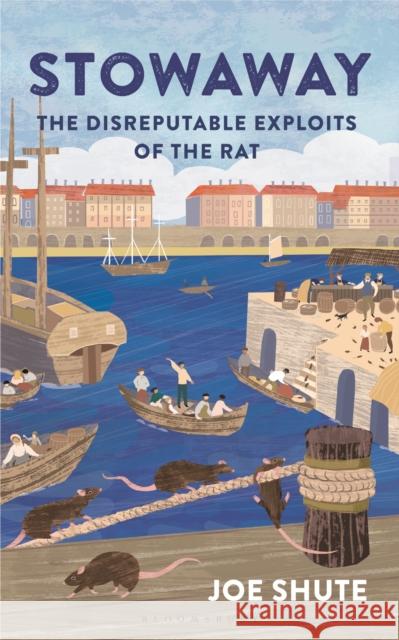 Stowaway: The Disreputable Exploits of the Rat Joe Shute 9781399402507 Bloomsbury USA - książka