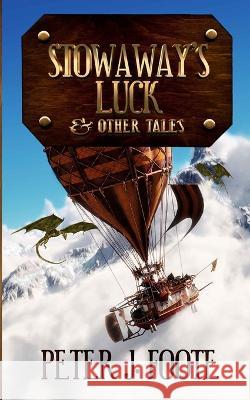 Stowaway\'s Luck & Other Tales Peter J. Foote 9781774781142 Engen Books - książka