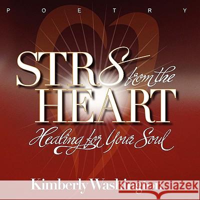 Str8 from the Heart: Healing For Your Soul Washington, Kimberly 9781434393180 Authorhouse - książka