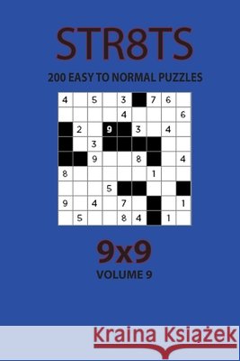 Str8ts - 200 Easy to Normal Puzzles 9x9 (Volume 9) Opaternyi, Artem 9798572404876 Independently Published - książka
