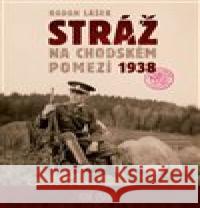 Stráž na chodském pomezí 1938 Radan Lášek 9788090389281 Codyprint - książka