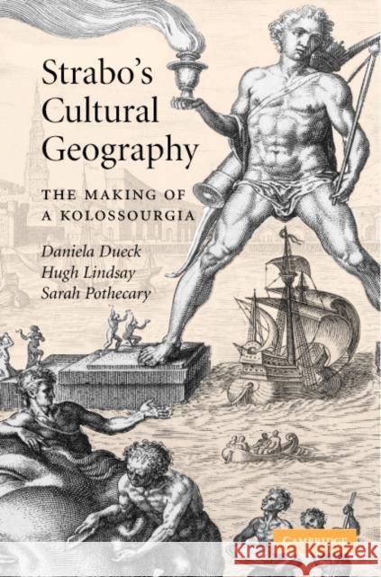 Strabo's Cultural Geography: The Making of a Kolossourgia Dueck, Daniela 9780521853064 Cambridge University Press - książka