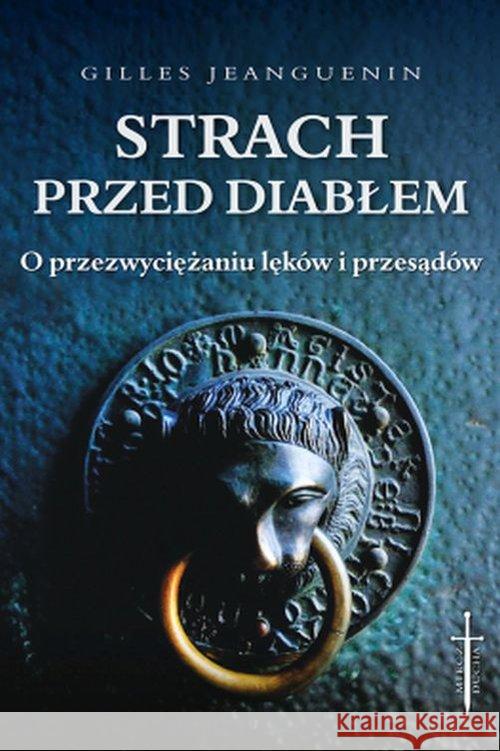 Strach przed diabłem. O przezwyciężaniu lęków... Jeanguenin Gilles 9788375026566 Promic - książka