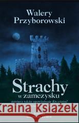 Strachy w zamczysku. Kto winien? Walery Przyborowski 9788368018325 Wydawnictwo CM - książka