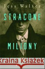 Stracone miliony Jess Walter 9788366555396 PORADNIA K - książka