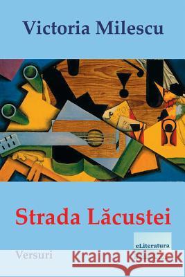 Strada Lacustei: Versuri Victoria Milescu Vasile Poenaru 9781985015180 Createspace Independent Publishing Platform - książka