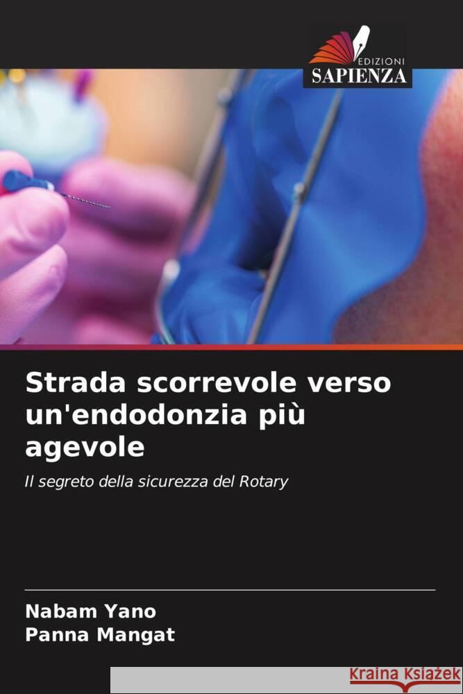 Strada scorrevole verso un'endodonzia più agevole Yano, Nabam, Mangat, Panna 9786204624198 Edizioni Sapienza - książka