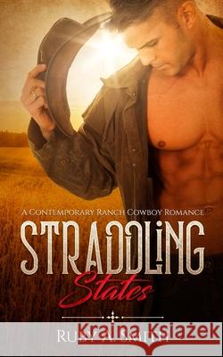 Straddling States: A Contemporary Ranch Cowboy Romance Ruby a. Smith 9781702916639 Han Global Trading Pte Ltd - książka