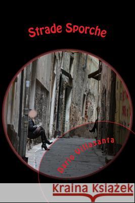 Strade Sporche: i racconti sbagliati 2016 Dario S. Villasanta 9781523283729 Createspace Independent Publishing Platform - książka