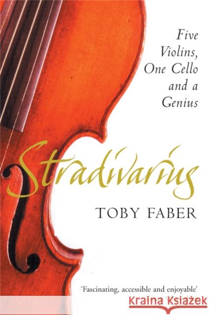 Stradivarius: Five Violins, One Cello and a Genius Toby Faber 9780330492591 PAN MACMILLAN - książka