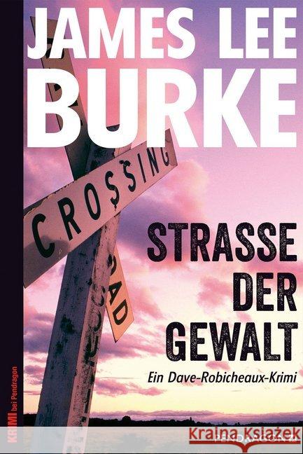 Straße der Gewalt : Ein Dave-Robicheaux-Krimi. Deutsche Erstausgabe Burke, James Lee 9783865325648 Pendragon - książka