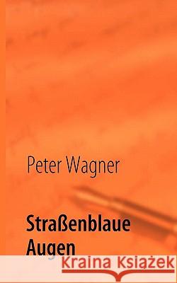 Straßenblaue Augen Wagner, Peter 9783839115558 Books on Demand - książka