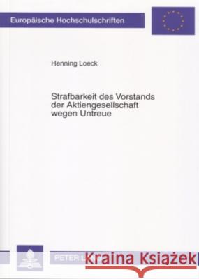 Strafbarkeit Des Vorstands Der Aktiengesellschaft Wegen Untreue Loeck, Henning 9783631558836 Lang, Peter, Gmbh, Internationaler Verlag Der - książka