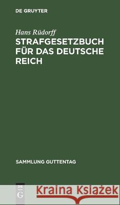 Strafgesetzbuch für das Deutsche Reich Hans Rüdorff 9783111156057 De Gruyter - książka