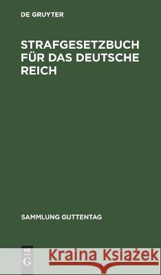 Strafgesetzbuch Für Das Deutsche Reich: Textausgabe Mit Sachregister No Contributor 9783112633151 De Gruyter - książka
