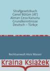 Strafgesetzbuch (StGB) Allgemeiner Teil Deutsch-Türkisch : Grundkenntnisse Wasser, Alois 9783737554671 epubli