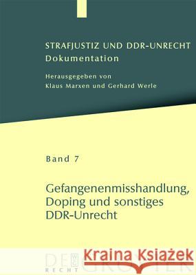 Strafjustiz und DDR-Unrecht, Band 7, Gefangenenmisshandlung, Doping und sonstiges DDR-Unrecht Mario Piel, Petra Schäfter 9783899496949 de Gruyter - książka