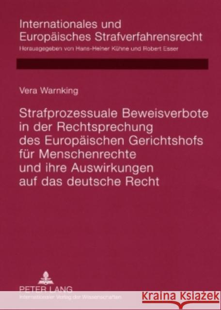 Strafprozessuale Beweisverbote in Der Rechtsprechung Des Europaeischen Gerichtshofs Fuer Menschenrechte Und Ihre Auswirkungen Auf Das Deutsche Recht Kühne, Hans-Heiner 9783631580257 Lang, Peter, Gmbh, Internationaler Verlag Der - książka