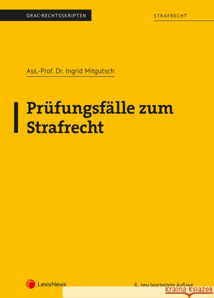 Strafrecht - Prüfungsfälle zum Strafrecht (Skriptum) Mitgutsch, Ingrid 9783700774167 LexisNexis Österreich - książka