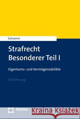 Strafrecht Besonderer Teil I : Eigentums- und Vermögensdelikte. Einführung Edward Schramm 9783848738243 Nomos Verlagsgesellschaft - książka