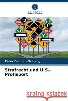 Strafrecht und U.S.-Profisport Peter Omondi-Ochieng 9786207587971 Verlag Unser Wissen - książka