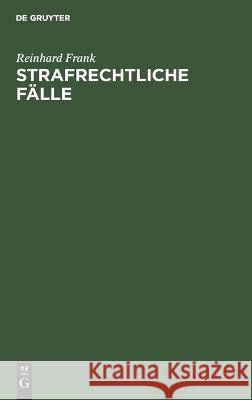 Strafrechtliche Fälle Frank, Reinhard 9783112634936 de Gruyter - książka