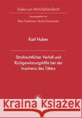 Strafrechtlicher Verfall Und Rückgewinnungshilfe Bei Der Insolvenz Des Täters Huber, Karl 9783862260539 Centaurus - książka