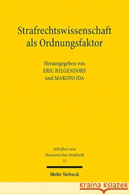 Strafrechtswissenschaft ALS Ordnungsfaktor: Texte Zur Strafrechtswissenschaft Und Strafrechtstheorie Aus Japan Eric Hilgendorf Makoto Ida 9783161611230 Mohr Siebeck - książka