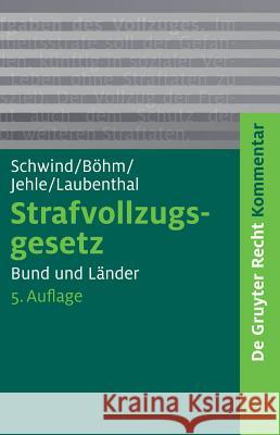 Strafvollzugsgesetz (StVollzG), Kommentar : Bund und Länder Hans-Dieter Schwind Jarg-Martin Jehle Klaus Laubenthal 9783899496253 de Gruyter-Recht - książka