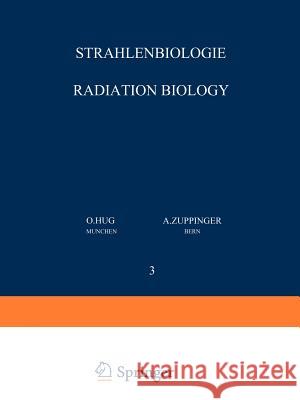 Strahlenbiologie / Radiation Biology: Teil 3 / Part 3 Hug, O. 9783642807114 Springer - książka