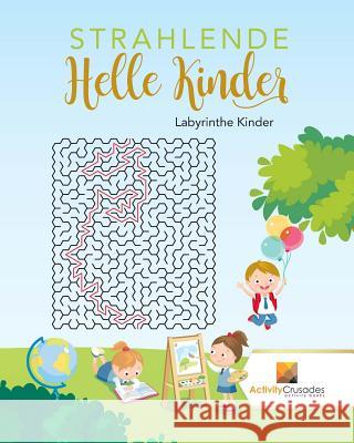 Strahlende Helle Kinder: Labyrinthe Kinder Activity Crusades 9780228217824 Activity Crusades - książka