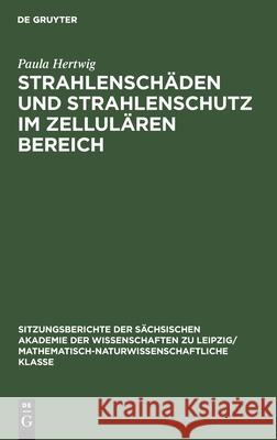 Strahlenschäden Und Strahlenschutz Im Zellulären Bereich Paula Hertwig 9783112583531 De Gruyter - książka