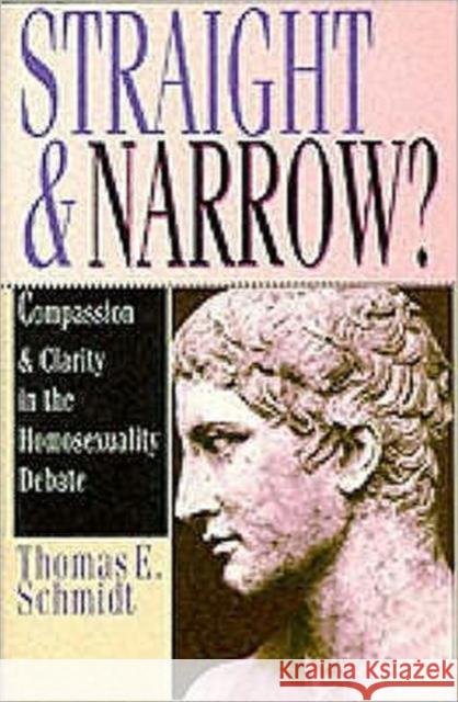 Straight & Narrow?: Compassion and Clarity in the Homosexuality Debate Schmidt, Thomas E. 9780851111575 INTER-VARSITY PRESS - książka