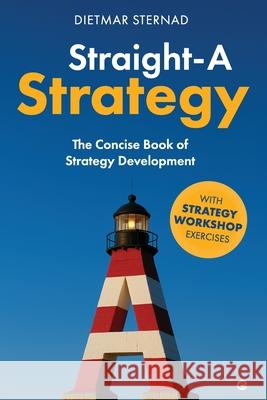 Straight-A Strategy: The Concise Book of Strategy Development Dietmar Sternad 9783903386389 Econcise Gmbh - książka