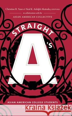 Straight A's: Asian American College Students in Their Own Words Christine R. Yano Neal K. Adolph Akatsuka 9781478000105 Duke University Press - książka