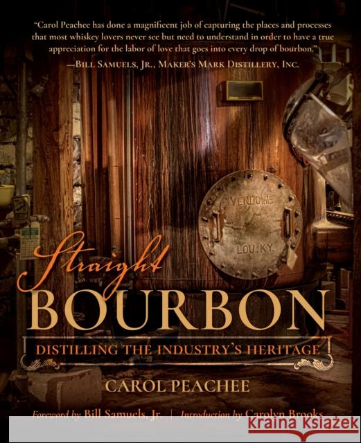 Straight Bourbon: Distilling the Industry's Heritage Carol Peachee Bill Samuels Carolyn Brooks 9780253029478 Indiana University Press - książka