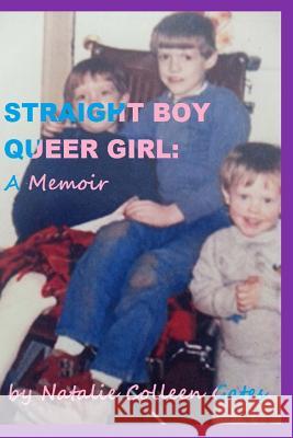 Straight Boy/Queer Girl: a Memoir Gates, Natalie Colleen 9781502392503 Createspace - książka