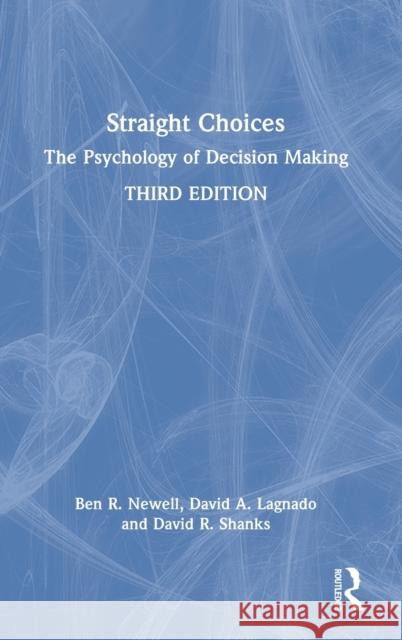 Straight Choices: The Psychology of Decision Making Ben R. Newell David A. Lagnado David R. Shanks 9781032267814 Psychology Press - książka