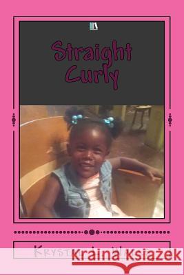 Straight Curly Krystal L. Walls 9781979246378 Createspace Independent Publishing Platform - książka