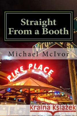 Straight From a Booth McIvor, Michael David 9781981931200 Createspace Independent Publishing Platform - książka