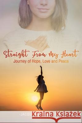 Straight from My Heart: Journey of Hope, Love and Peace Jacqui Delorenzo 9781952896354 Readersmagnet LLC - książka