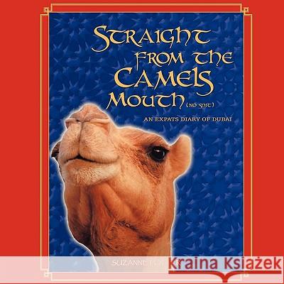 Straight from the Camels Mouth (No Spit): An Expats Diary of Dubai Potter, Suzanne 9781449014322 Authorhouse - książka