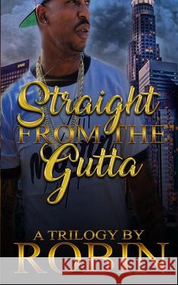 Straight from the Gutta: Hood Love and Romance Robin 9781976549601 Createspace Independent Publishing Platform - książka