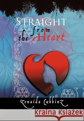 Straight from the Heart Zenaida Cubbinz 9781456782337 Authorhouse - książka